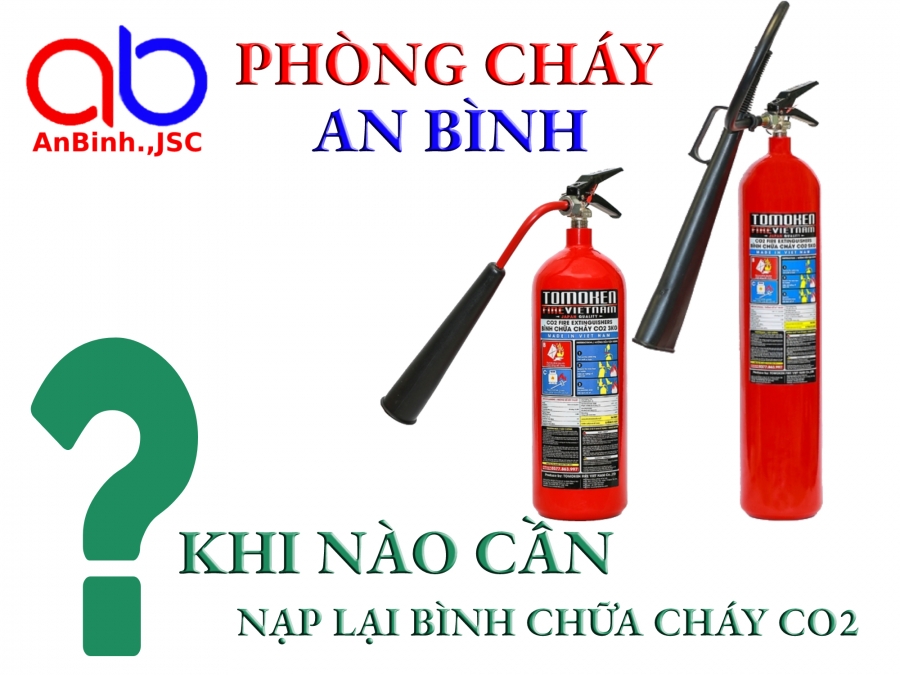 Khi nào cần nạp lại bình chữa cháy CO2?