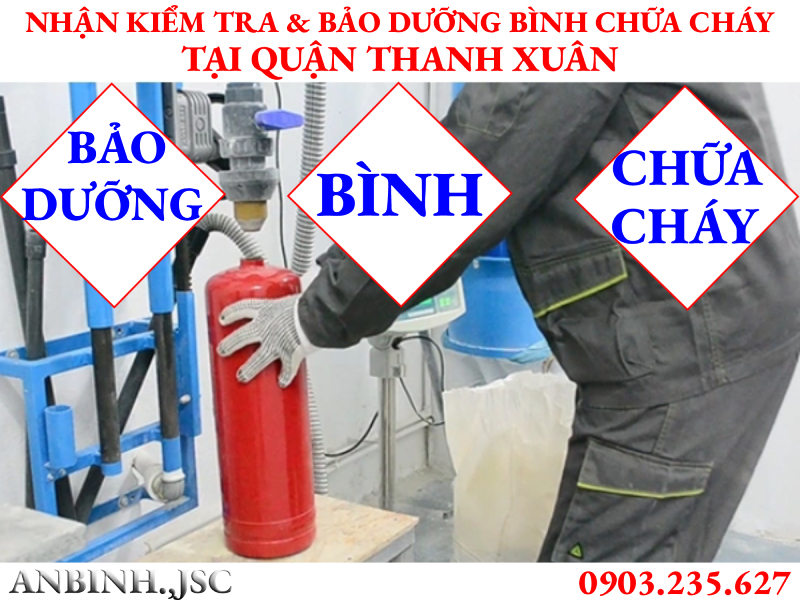 Kiểm tra và bảo dưỡng bình chữa cháy tại Quận Thanh Xuân