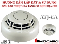 Hướng dẫn lắp đặt và sử dụng đầu báo nhiệt gia tăng cố định địa chỉ ATJ-EA