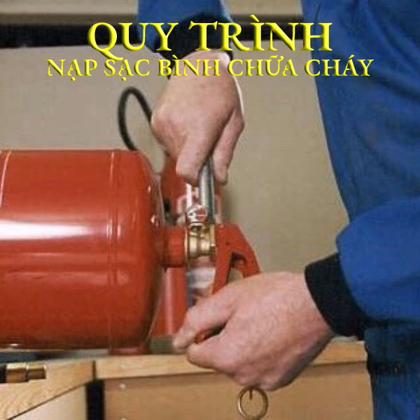 Quy trình nạp bình chữa cháy